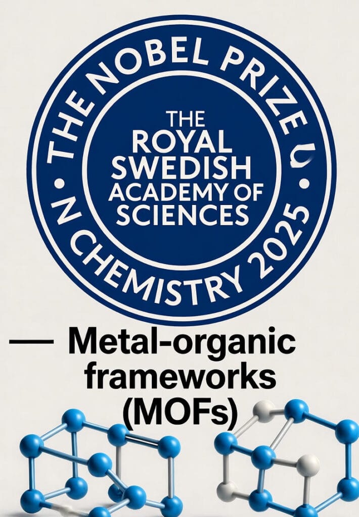 A circular emblem with "THE NOBEL PRIZE IN CHEMISTRY 2025" by the Royal Swedish Academy of Sciences, accompanied by 3D molecular models of MOFs on a plain background.